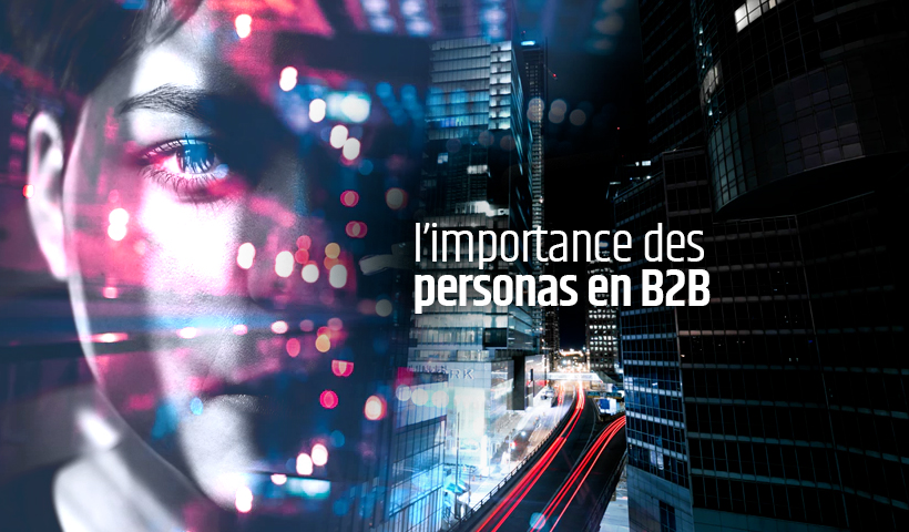 L'importance des personas en marketing B2B