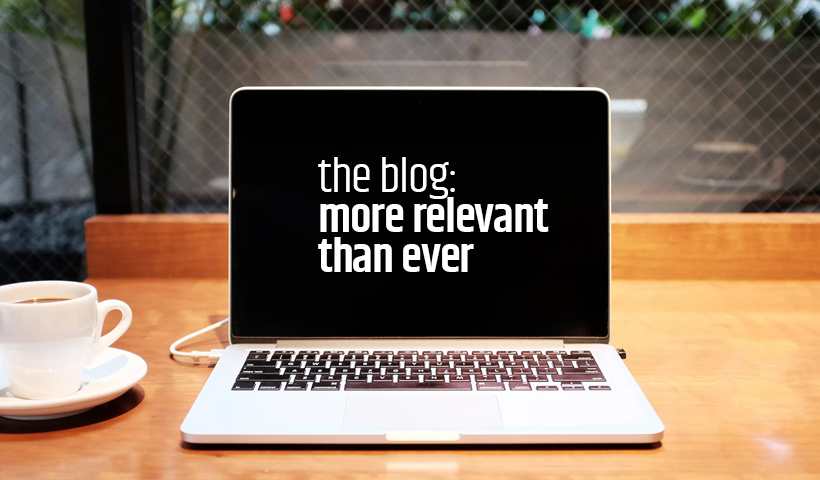 The blog is more relevant than ever in B2B marketing