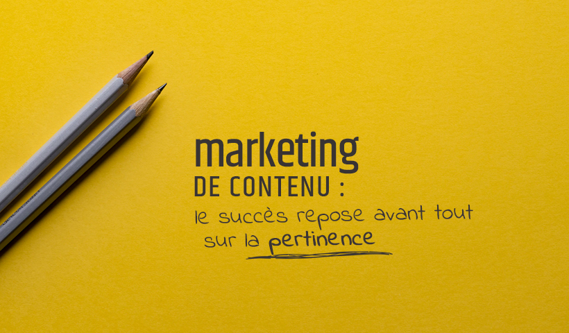 Marketing de contenu succès pertinence