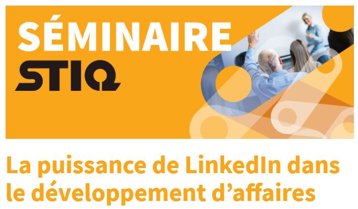 Séminaire STIQ présenté par Alain Thériault. Profitez-en et réalisezr toute la puissance de LinkedIn dans le développement d'affaires..