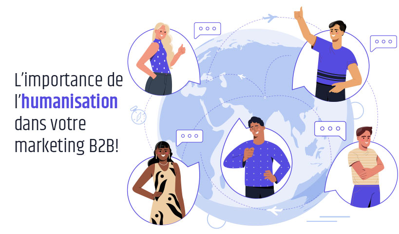 L’humanisation Dans Votre Marketing B2B Est Importante